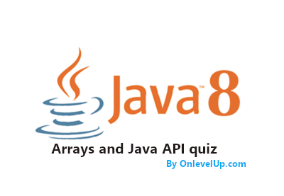 OCA Java SE 8 arrays and Java API quiz