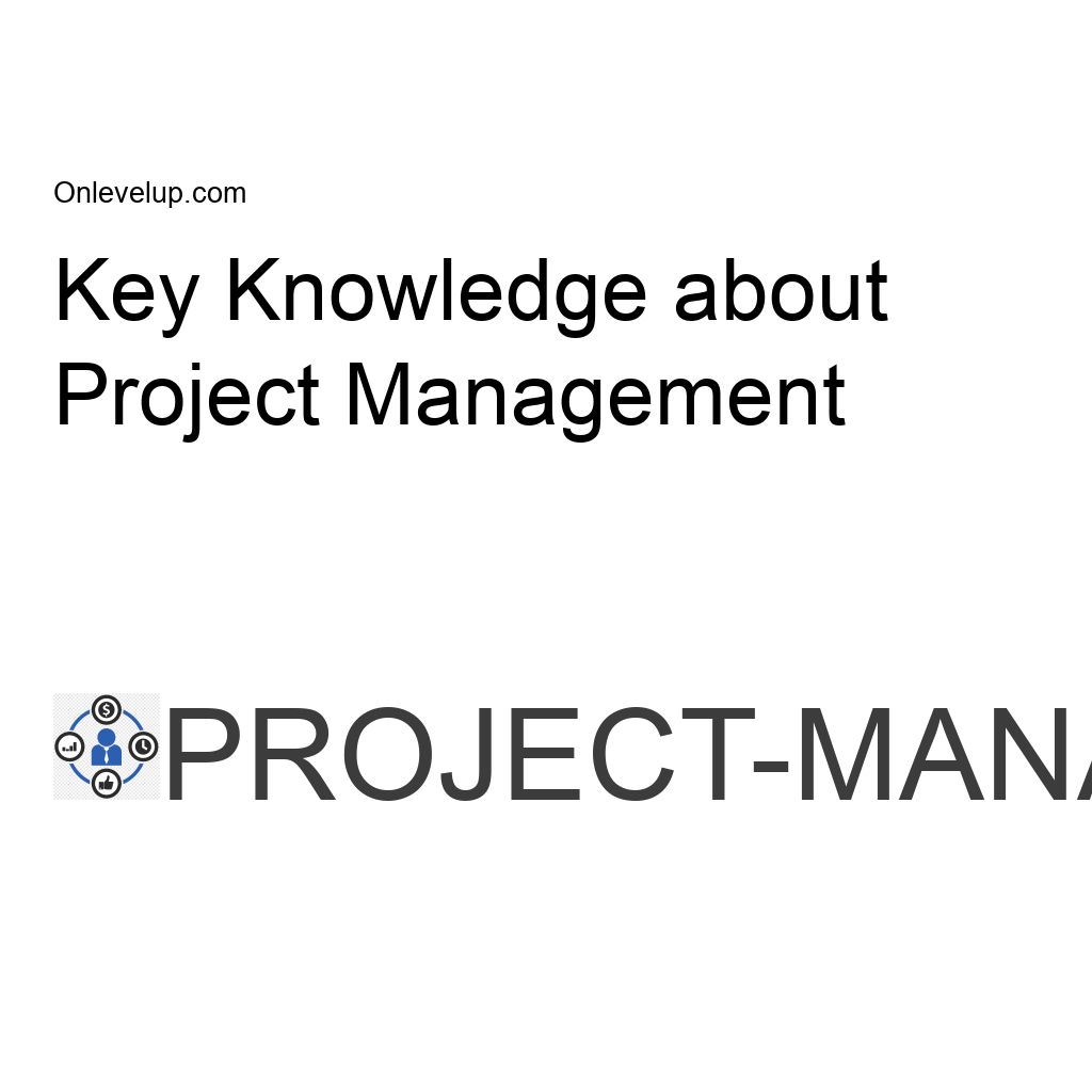 Key knowledge about project management on level up
