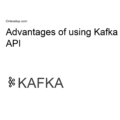 advantages of using kafka api
