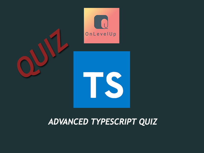 Advanced TypeScript quiz