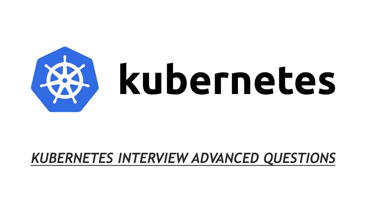 Kubernetes Interview advanced Questions
